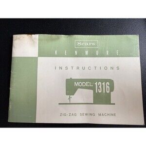 Sears Kenmore Model 1316 Zig Zag Sewing Machine Owner's Instruction Manual